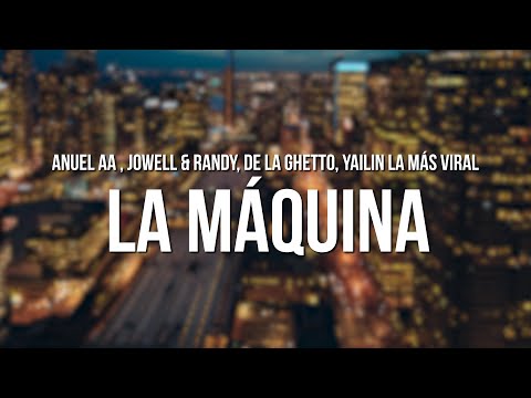 Anuel AA , Jowell & Randy, De La Ghetto, Yailin La Más Viral - La Máquina (Letra/Lyrics)