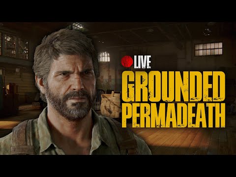 Grounded Permadeath | Sub-4hrs Attempt | The Last of Us Part I