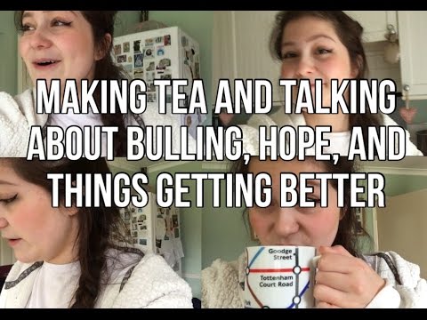 Making tea and talking about bullying, hope and things getting better