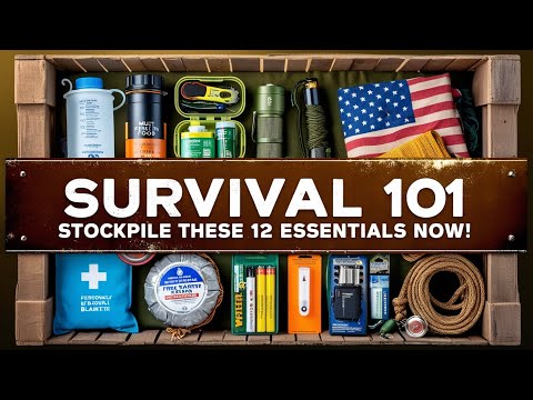 Survival 101 Stockpile These 12 Essentials Now!