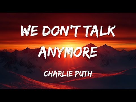 Charlie Puth ft. Selena Gomez - We Don’t Talk Anymore (Lyrics)