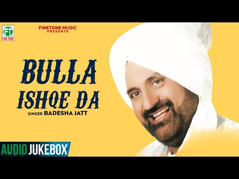 Bulla Ishqe Da (Audio Jukebox) | Badesha Jatt | Manjeet Singh | Finetone Music