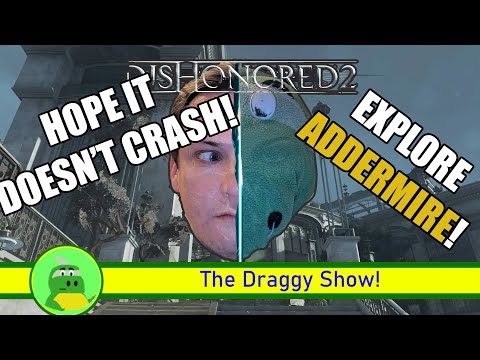 Exploring Addermire In Dishonored 2! First Impressions EPISODE 6!