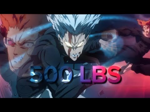 Garou | 500 LBS [EDIT/AMV]