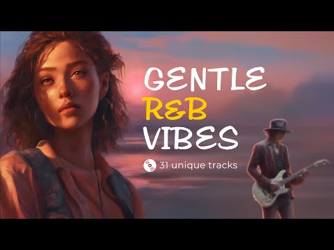 Gentle R&B Vibes. A collection of Rhythm and Blues tracks for your good mood.