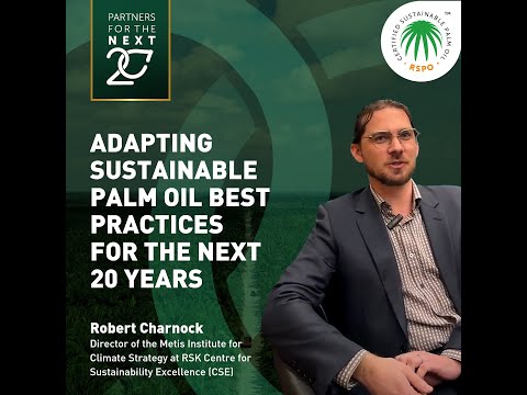 RSPO Insights | Adapting Sustainable Palm Oil Practices for the Next 20