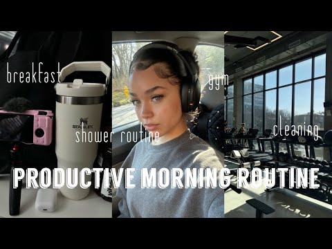 PRODUCTIVE MORNING ROUTINE || gym, breakfast, cleaning, shower routine, etc