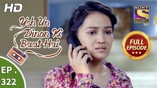 Yeh Un Dinon Ki Baat Hai - Ep 322 - Full Episode - 14th December, 2018