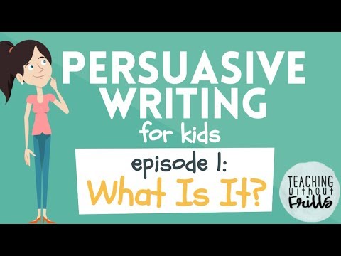 Persuasive Writing for Kids - Episode 1: What is It?