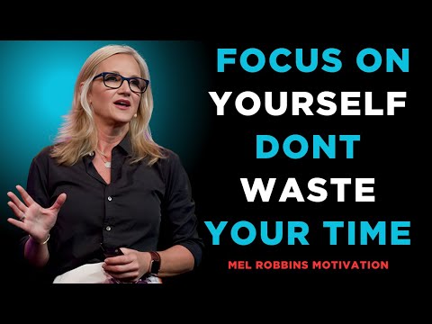 STOP Wasting Time and FOCUS on Yourself NOW! Mel Robbins Motivation