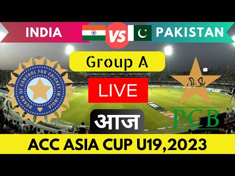 INDIA U19 vs PAKISTAN U19 2023 LIVE | ACC ASIA CUP 2023 LIVE | GROUP A | IND VS PAK LIVE U19