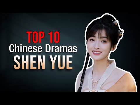 Top 10 Shen Yue Drama list  | Shen Yue drama series eng sub