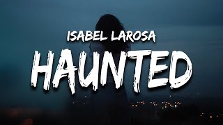 Isabel LaRosa - HAUNTED (Lyrics) “I’m haunted”