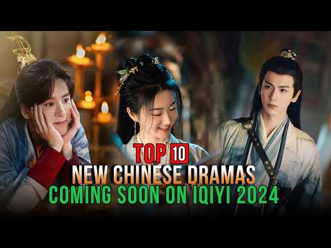 Top 10 New Chinese Dramas aired on iQIYI | Coming Soon 2024