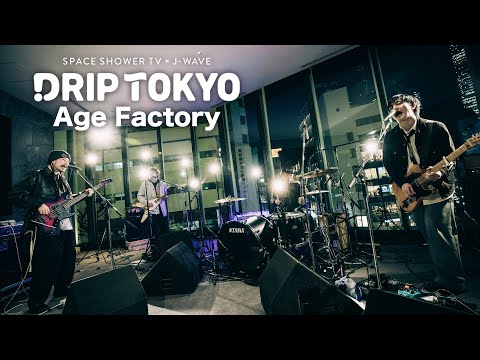 Age Factory / DRIP TOKYO