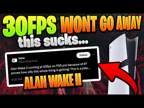 PS5 Pro to STILL get 30fps games - Is This Acceptable In 2024? - Alan Wake 2 Performance