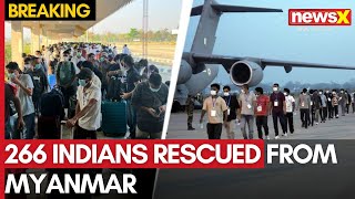 India Secures Repatriation of 266 Nationals | 266 Indians Rescued from Myanmar | NewsX