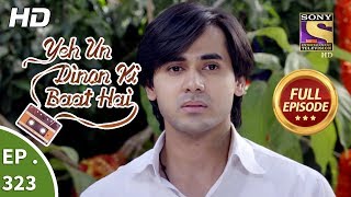 Yeh Un Dinon Ki Baat Hai - Ep 323 - Full Episode - 17th December, 2018