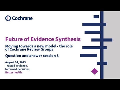 Moving towards a new model - the role of Cochrane Review Groups, question and answer Session 3