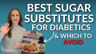 BEST Sugar Substitutes for Diabetics & Which to AVOID