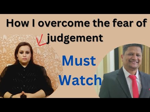 How I overcome the fear of judgement