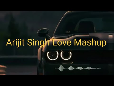 Arijit Singh Love Mashup| Love Mashup Song| Mashup Song By Bollywood Lofi Hub