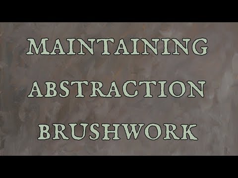 Maintaining Abstraction in Your Brushwork - Oil Painting Advice