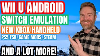 Wii U Emulation on Android, Nintendo Switch Emulation improvements, New XBOX Handheld and more