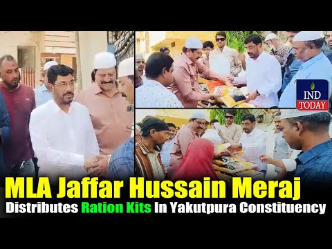 MLA Jaffar Hussain Meraj Distributes Ration Kits In Yakutpura Constituency | IND Today #aimim