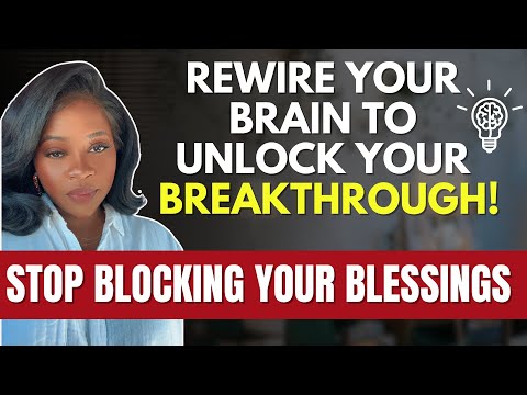 You Must Rewire Your Brain to Enter Your Next Level | STOP BLOCKING YOUR BLESSINGS