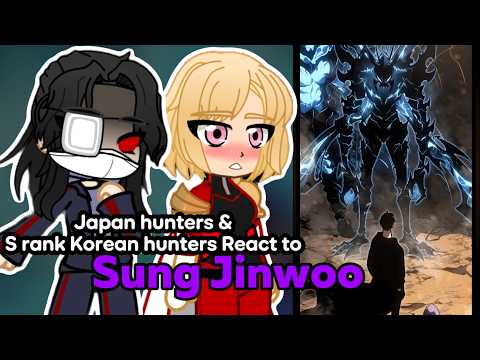 S-Rank Hunters Korea + Japanese react to Sung Jinwoo