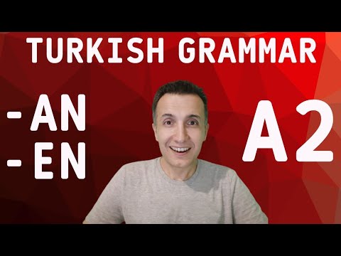 A2 Turkish Grammar  |  Türkçe Gramer | Fiil + -an /-en