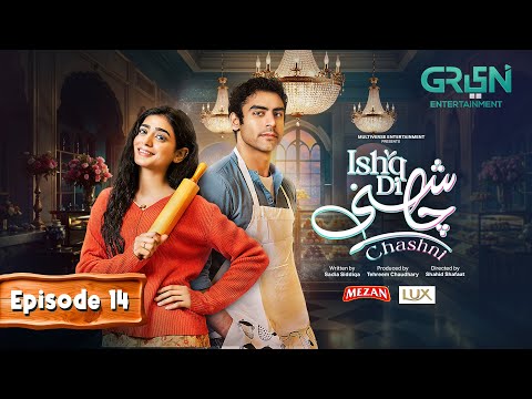 Ishq Di Chashni Ep 14 - 14th March 2025 (Sehar Khan, Khushhal Khan) Mezan & Lux | Green TV