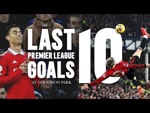 Last 10 Premier League Goals At Goodison ⚽️🔵🆚🔴