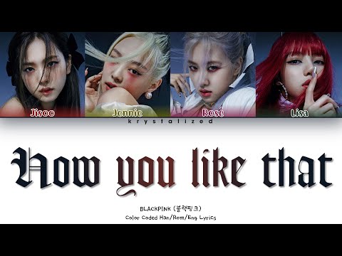 BLACKPINK - How you like that [HAN|ROM|ENG Color Coded Lyrics]