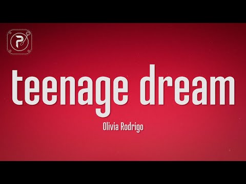 Olivia Rodrigo - teenage dream (Lyrics)