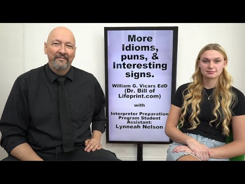 More ASL Idioms, Puns, and Interesting Signs by Dr. Bill (with Lynneah!) (Idioms series part 02)