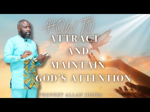 MESSAGE TITLE: HOW TO ATTRACT AND MAINTAIN GOD’S ATTENTION{ 9TH FEB 2025}