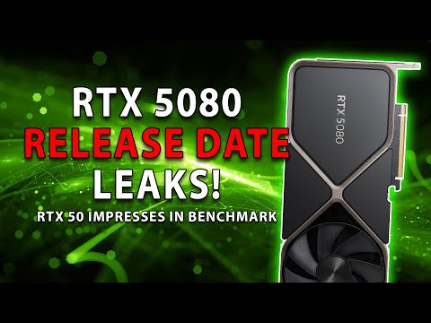 RTX 5080 Release Date LEAKS! RTX 50 Impresses In Benchmark