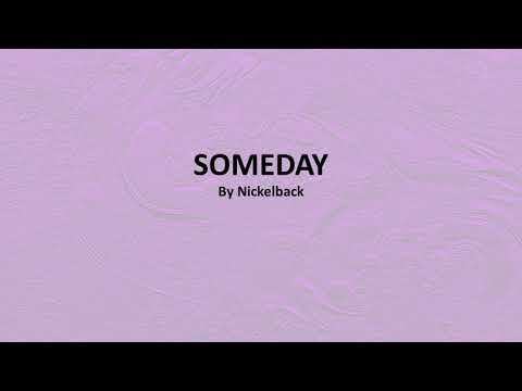 Someday by Nickelback