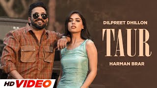 Taur - Dilpreet Dhillon (HD Video) | Gurlez Akhtar | Latest Punjabi Song 2024 | New Punjabi Songs