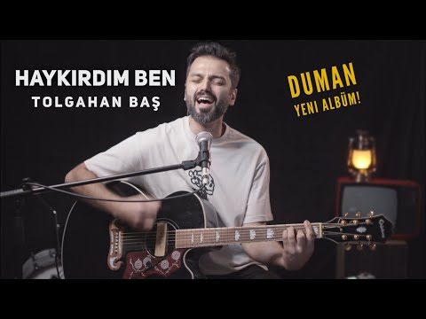 Tolgahan Baş - Haykırdım Ben (Duman Akustik Cover)