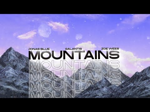 Jonas Blue, Galantis, Zoe Wees - Mountains (Lyrics)