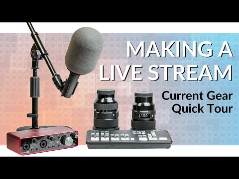 Making A Live Stream - Current Gear Quick Tour