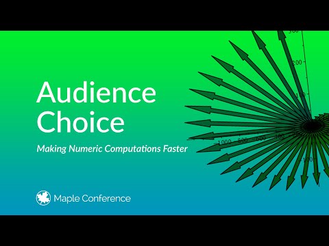 Making Numeric Computations Faster | Audience Choice Session - Maple Conference 2024