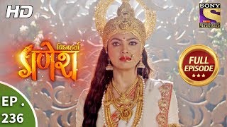 Vighnaharta Ganesh - Ep 236 - Full Episode - 17th July, 2018