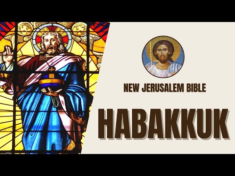 Habakkuk - Questions to God and Faithfulness - New Jerusalem Bible