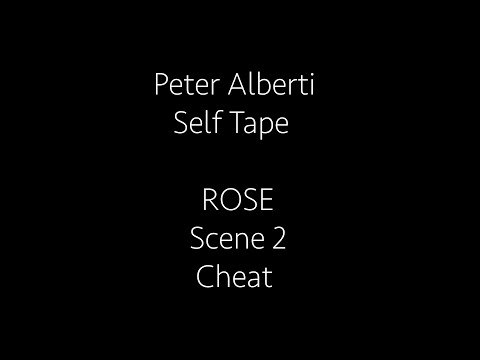 Peter Alberti Self Tape ROSE Scene 2   Cheat