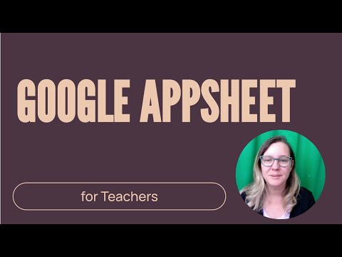 Getting Started with Google AppSheet for Teachers