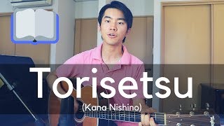 Torisetsu (Kana Nishino) Cover